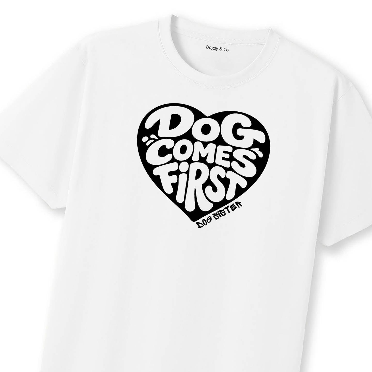 Dog comes first Dog Sister T-Shirt | Dogsy & Co