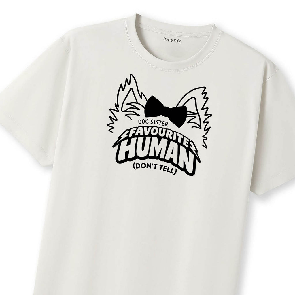 Favourite human (don't tell) Dog Sister T-Shirt | Dogsy & Co