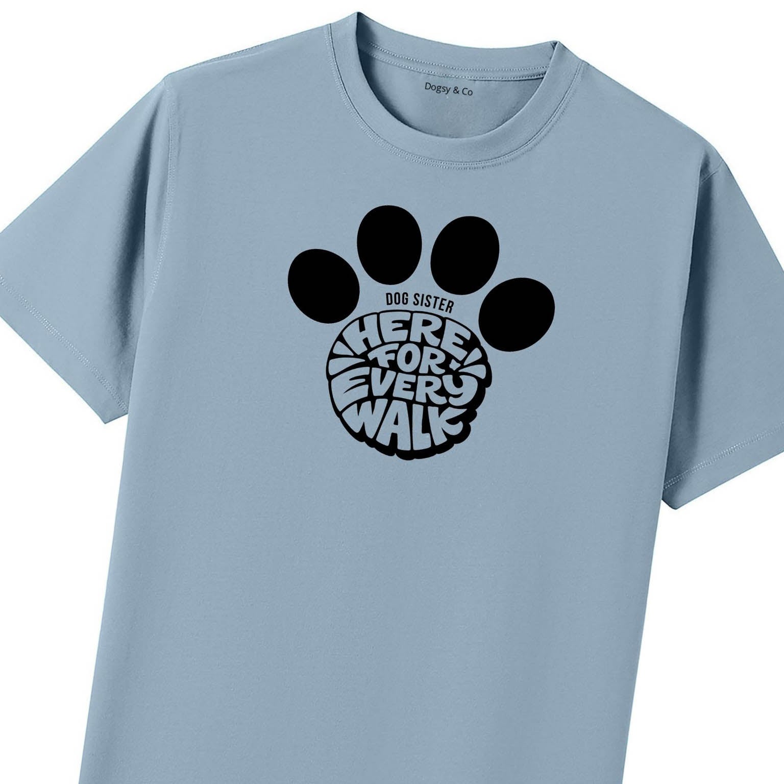 Here for every walk Dog Sister T-Shirt - image 9
