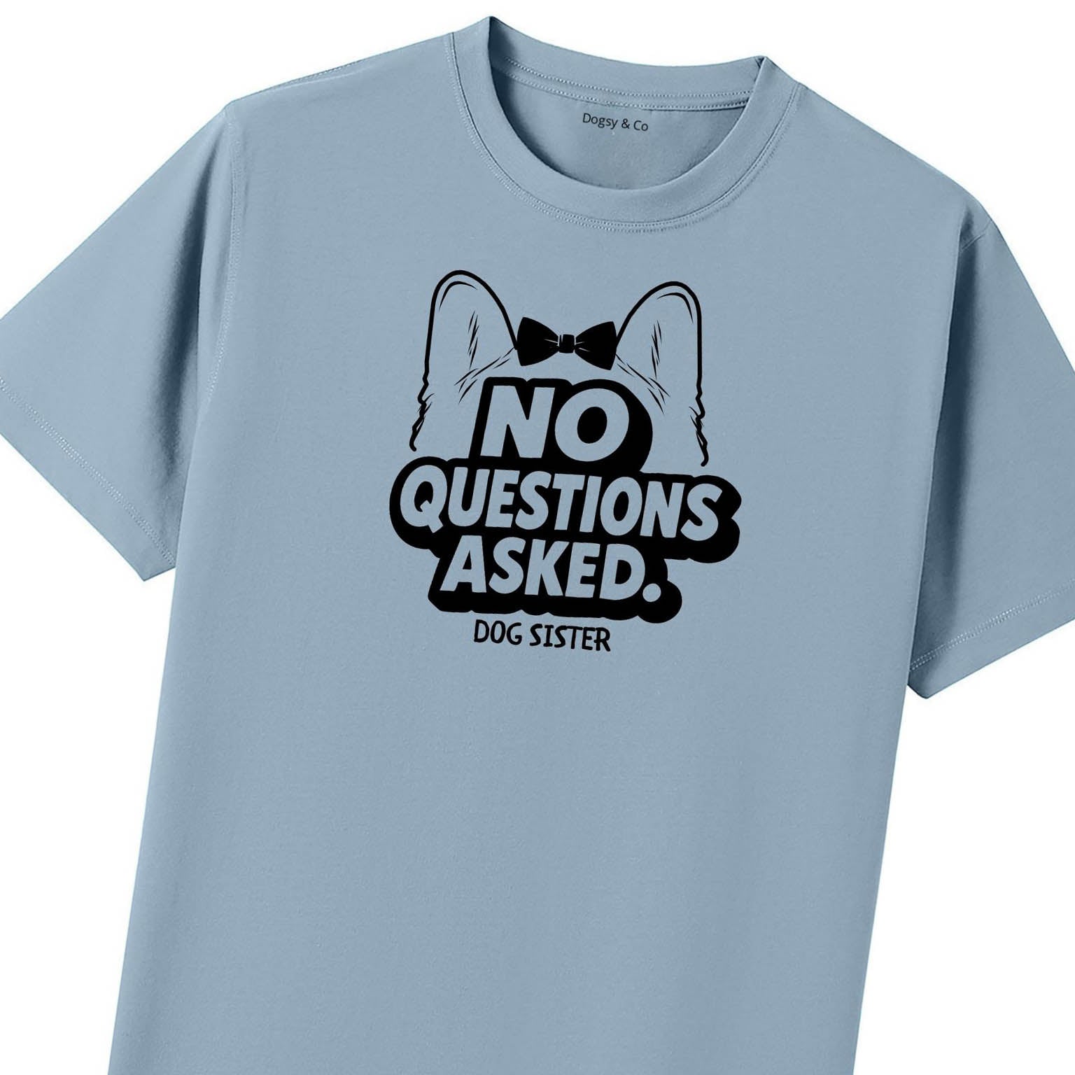 No questions asked Dog Sister T-Shirt - image 8