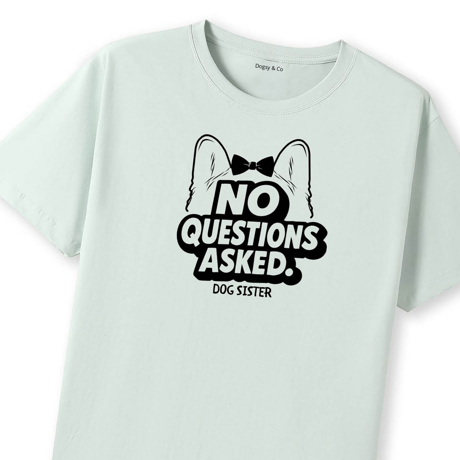 No questions asked Dog Sister T-Shirt - image 9