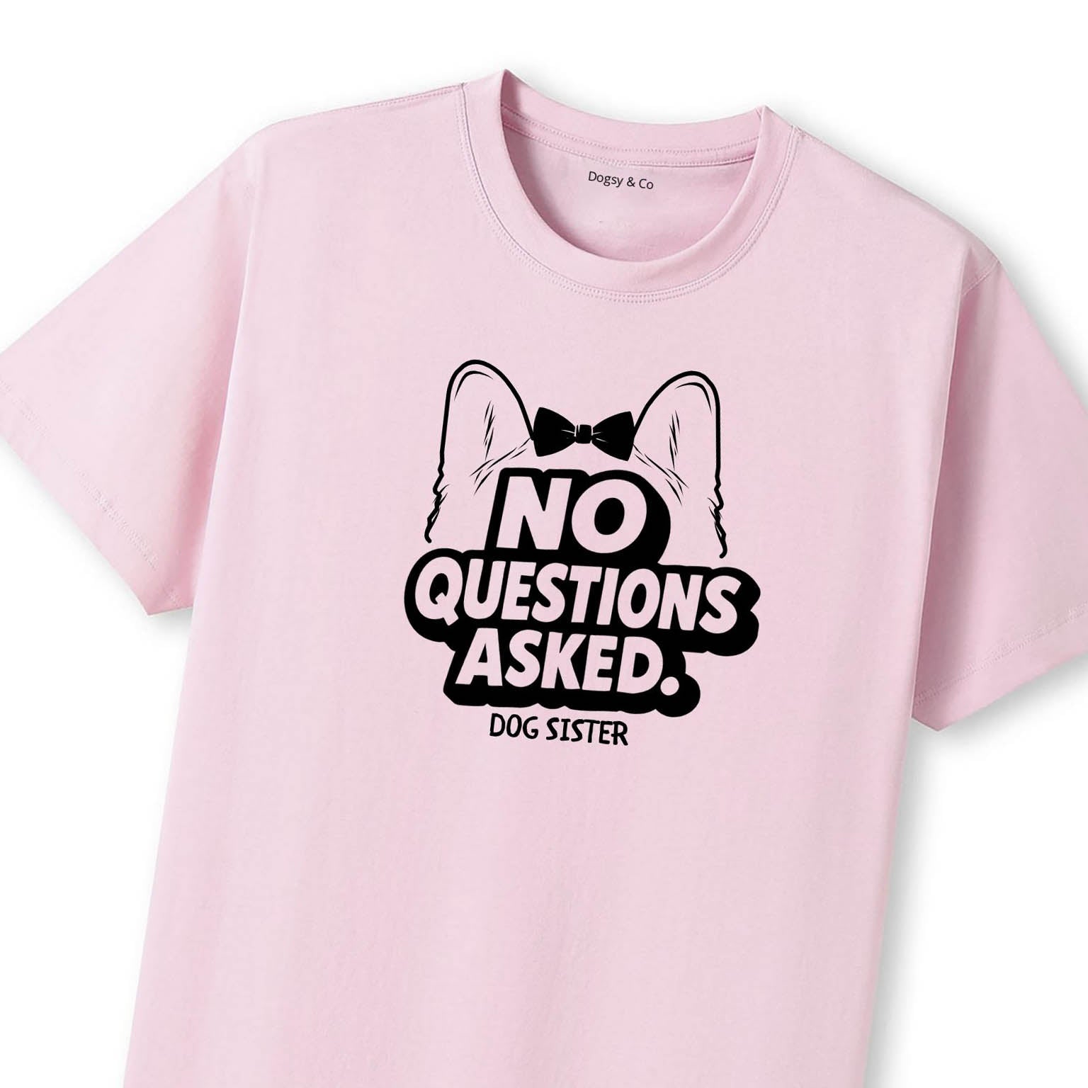 No questions asked Dog Sister T-Shirt - image 7