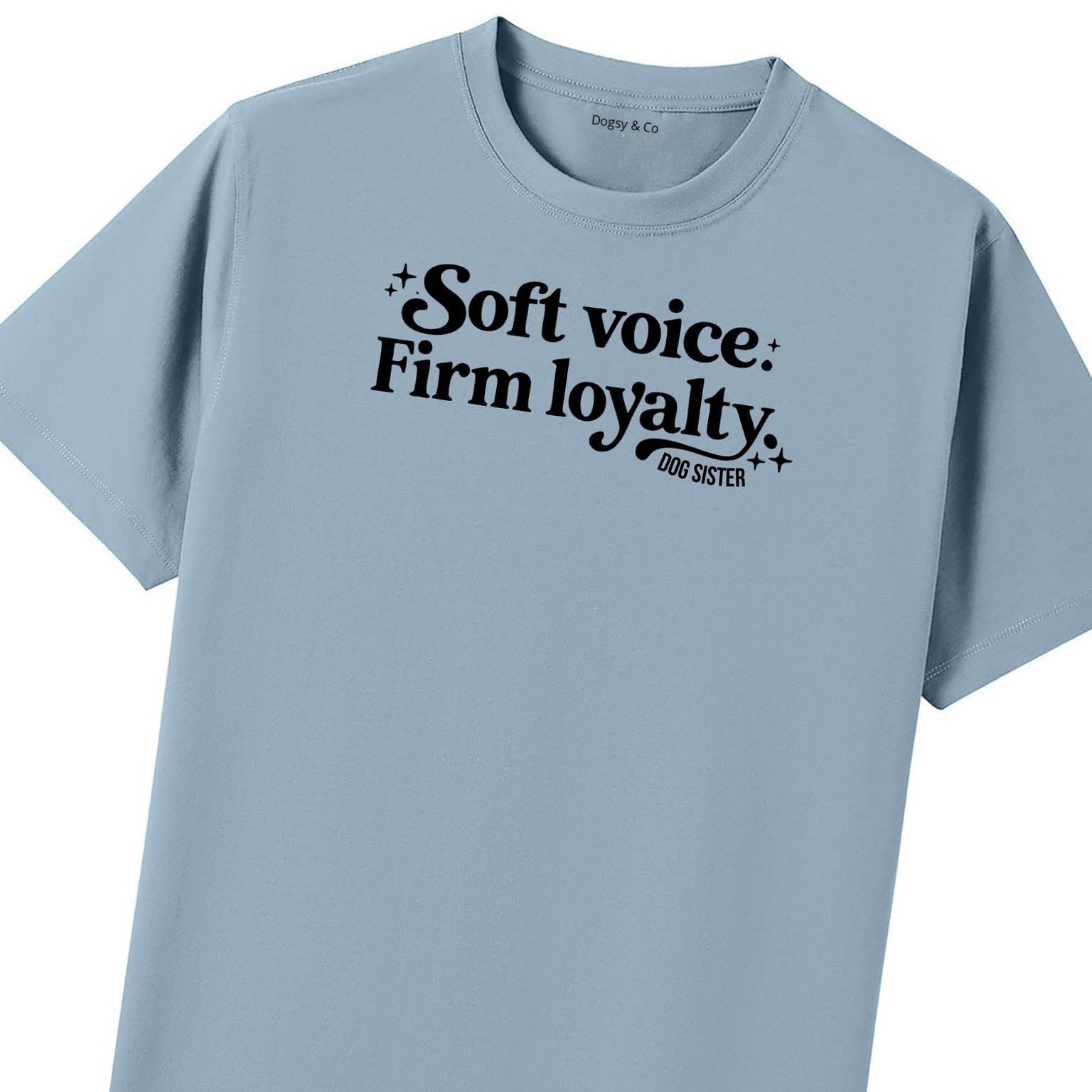 Soft voice. Firm loyalty Dog Sister T-Shirt - image 8