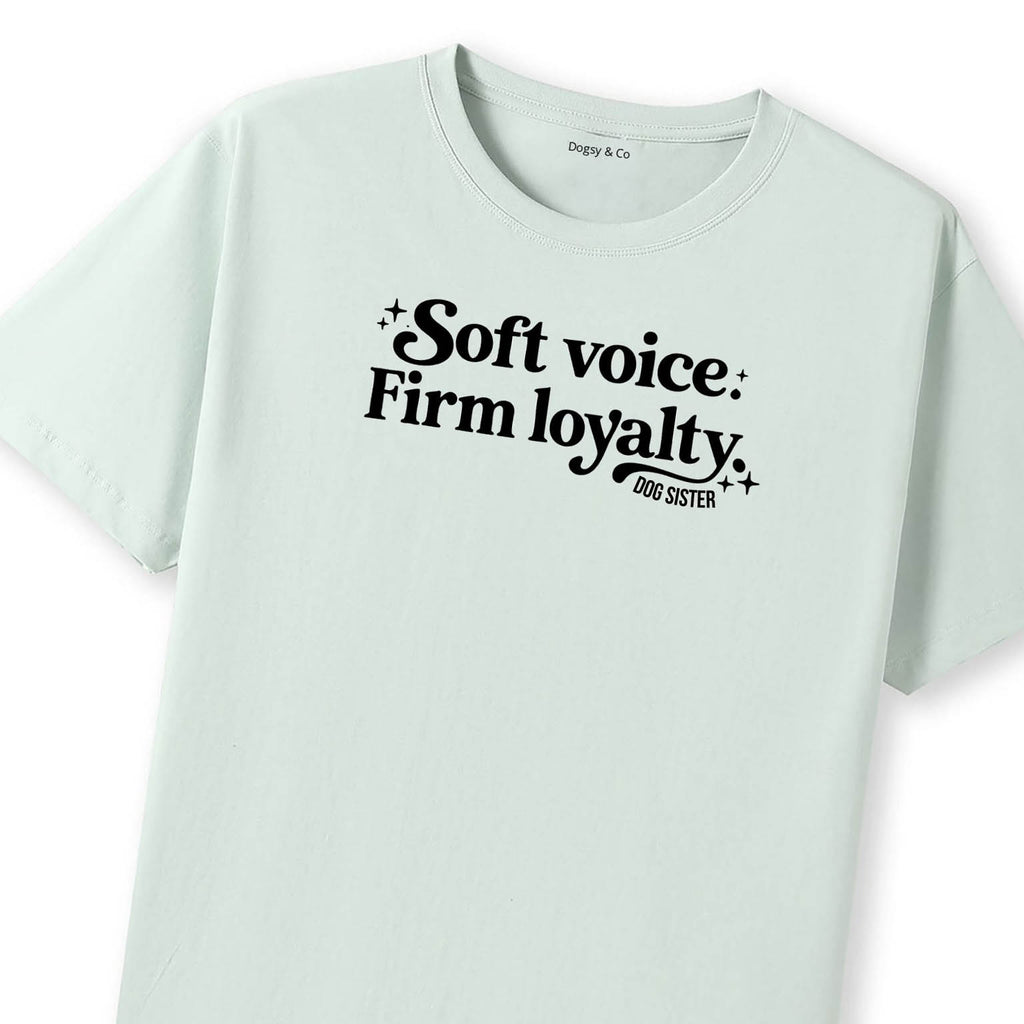 Soft voice. Firm loyalty Dog Sister T-Shirt - image 9