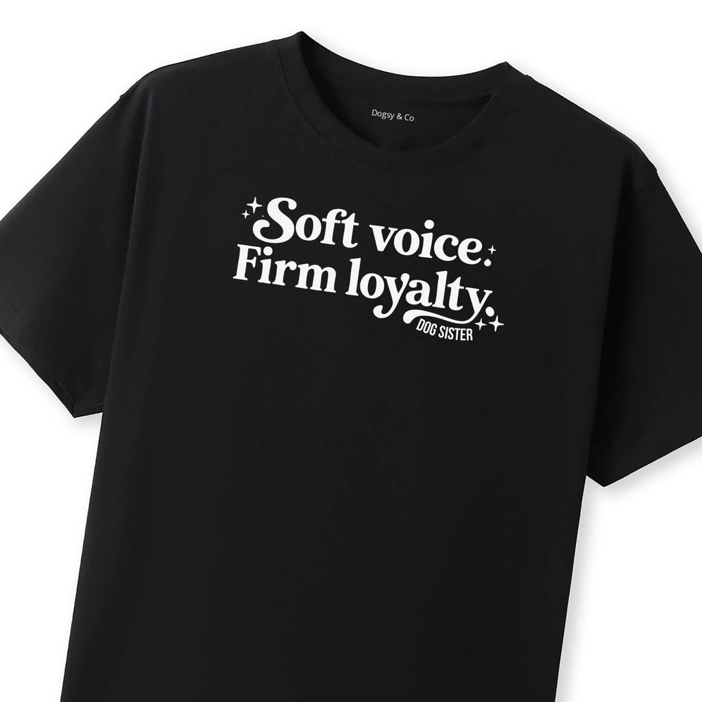 Soft voice. Firm loyalty Dog Sister T-Shirt - image 10
