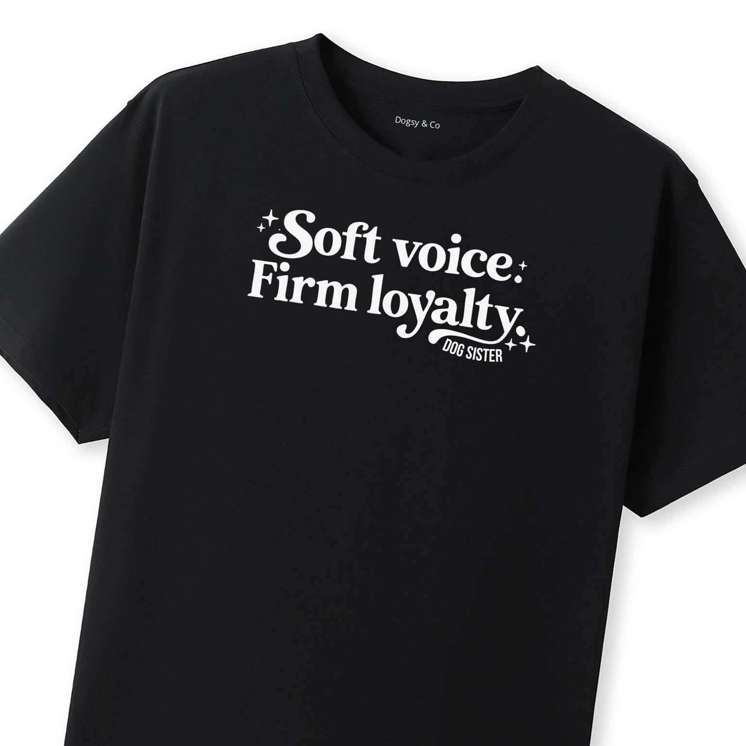 Soft voice. Firm loyalty Dog Sister T-Shirt - image 10
