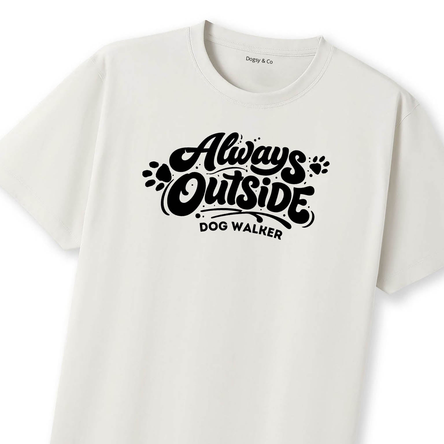 Dog Walker - Always Outside T-Shirt | Dogsy & Co