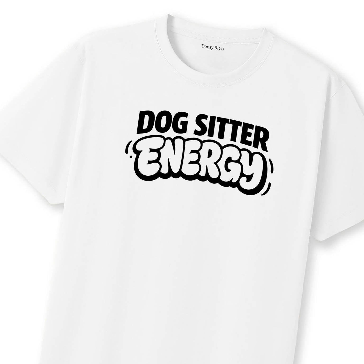 Dog Sitter Energy T-Shirt | Dogsy & Co