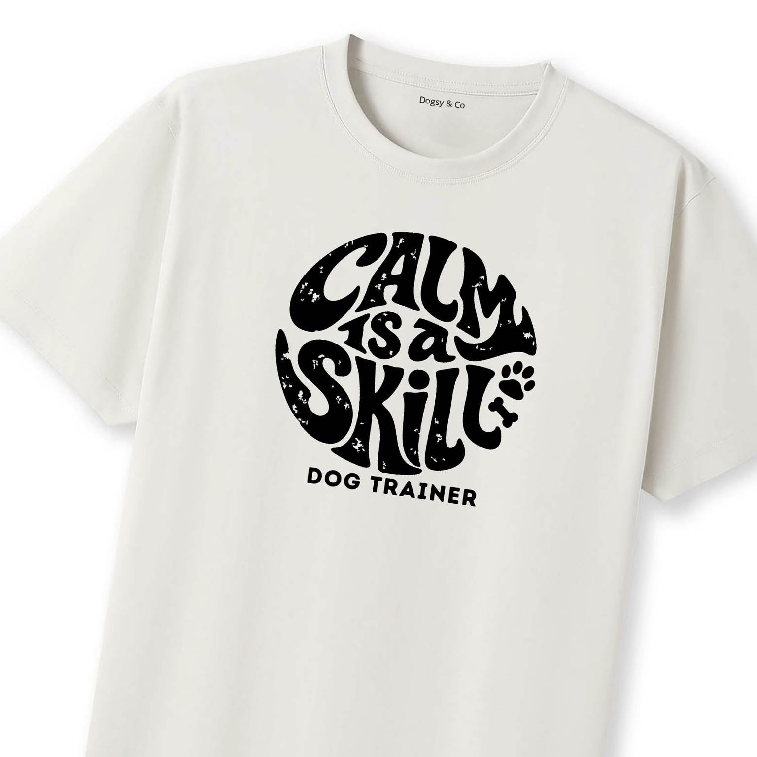 Calm Is a Skill Dog Trainer T-Shirt | Dogsy & Co
