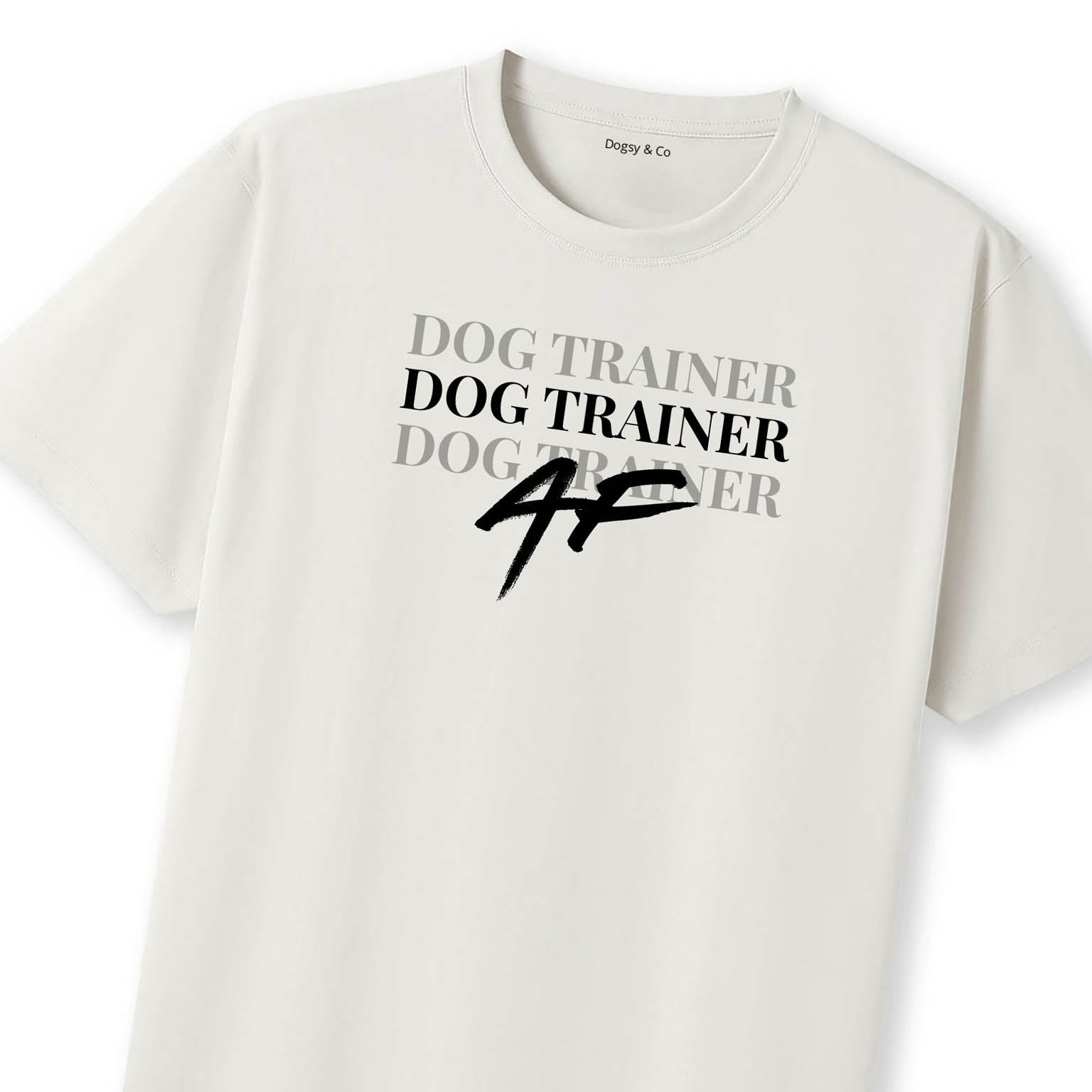 Dog Trainer AF T-Shirt | Dogsy & Co
