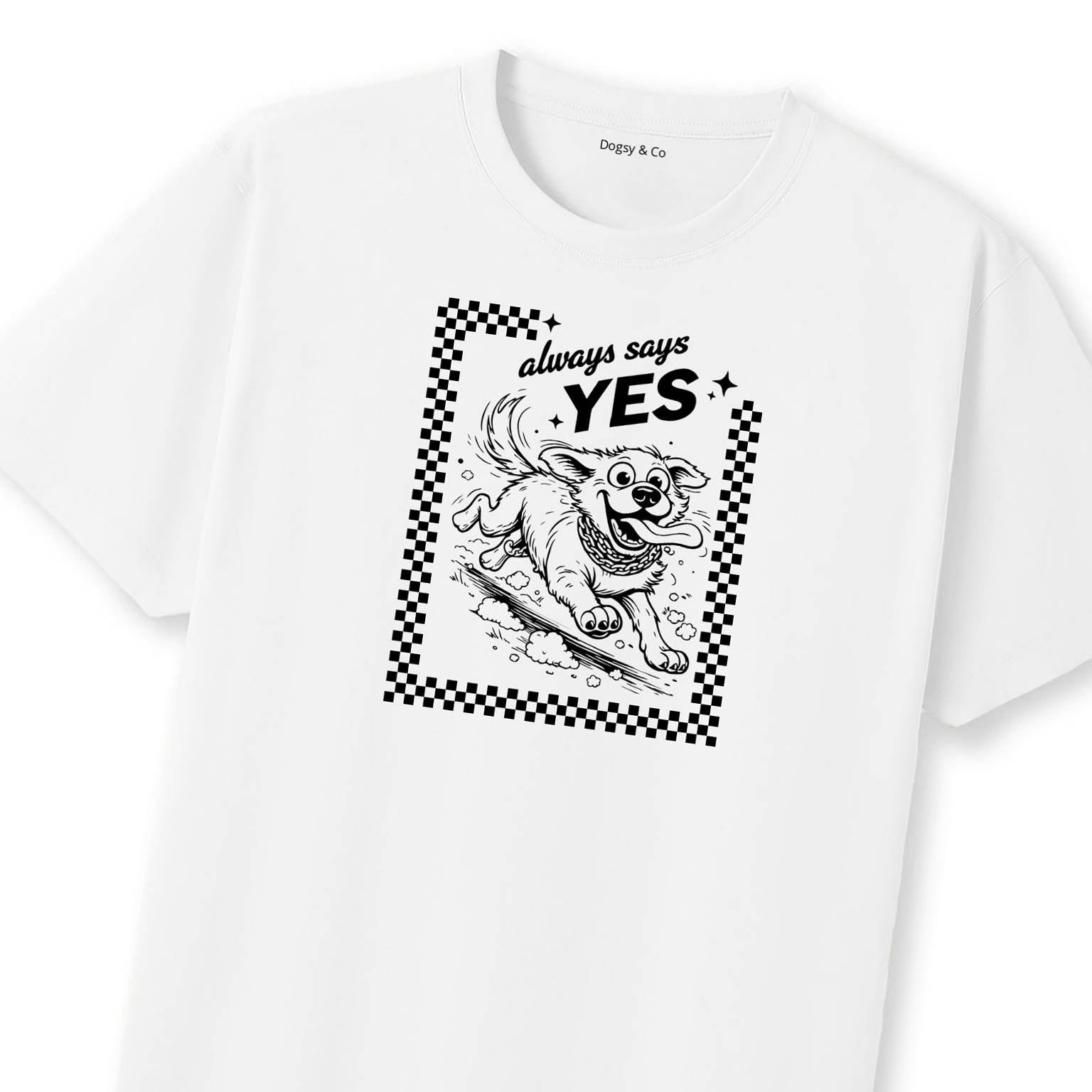 Always Says Yes Dog Uncle T-Shirt | Dogsy & Co