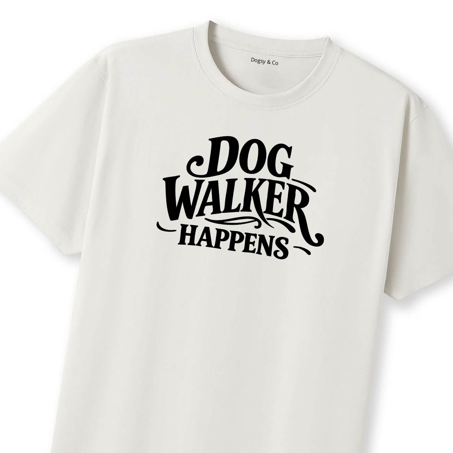 Dog Walker Happens T-Shirt | Dogsy & Co