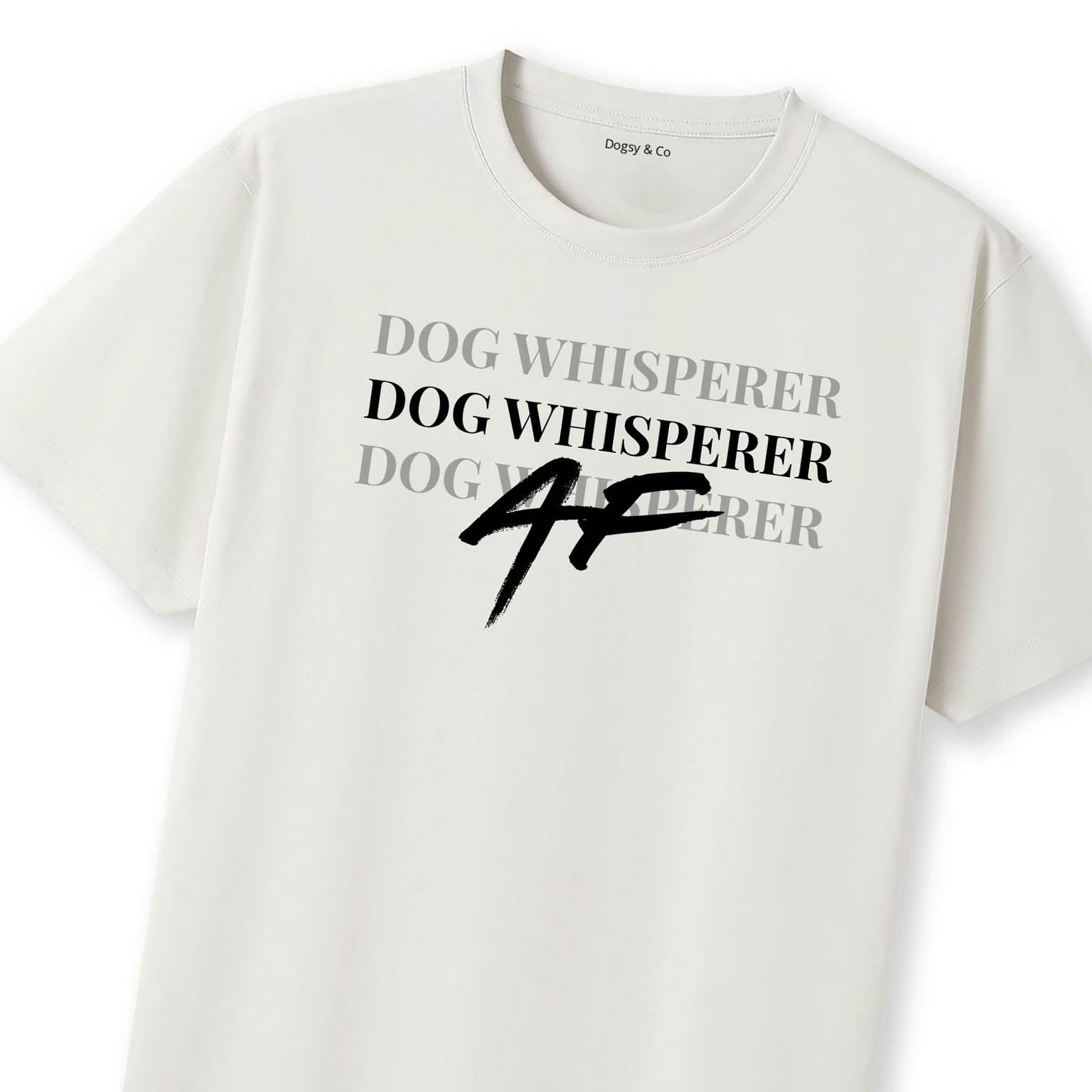 Dog Whisperer AF T-Shirt | Dogsy & Co