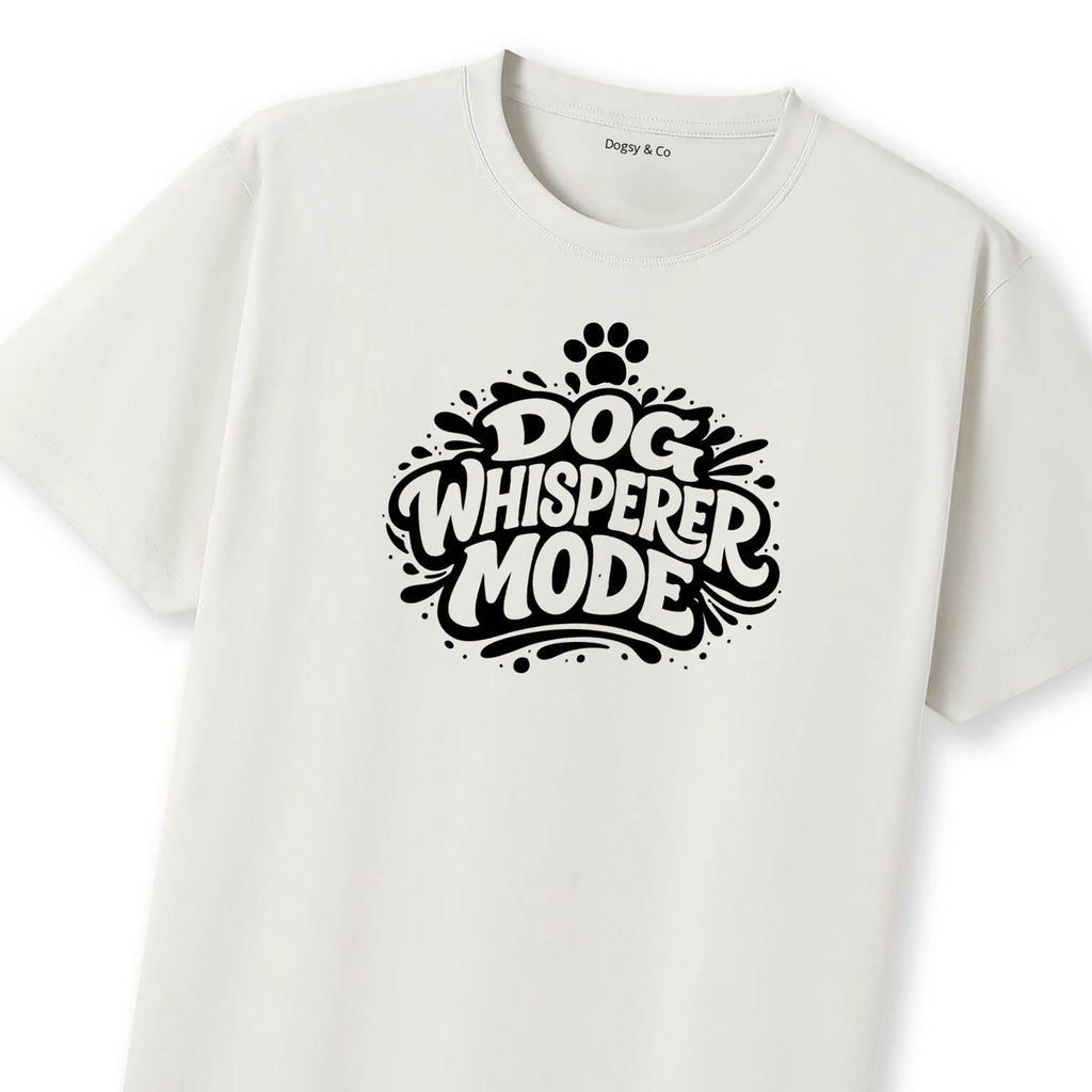 Dog Whisperer Mode T-Shirt | Dogsy & Co