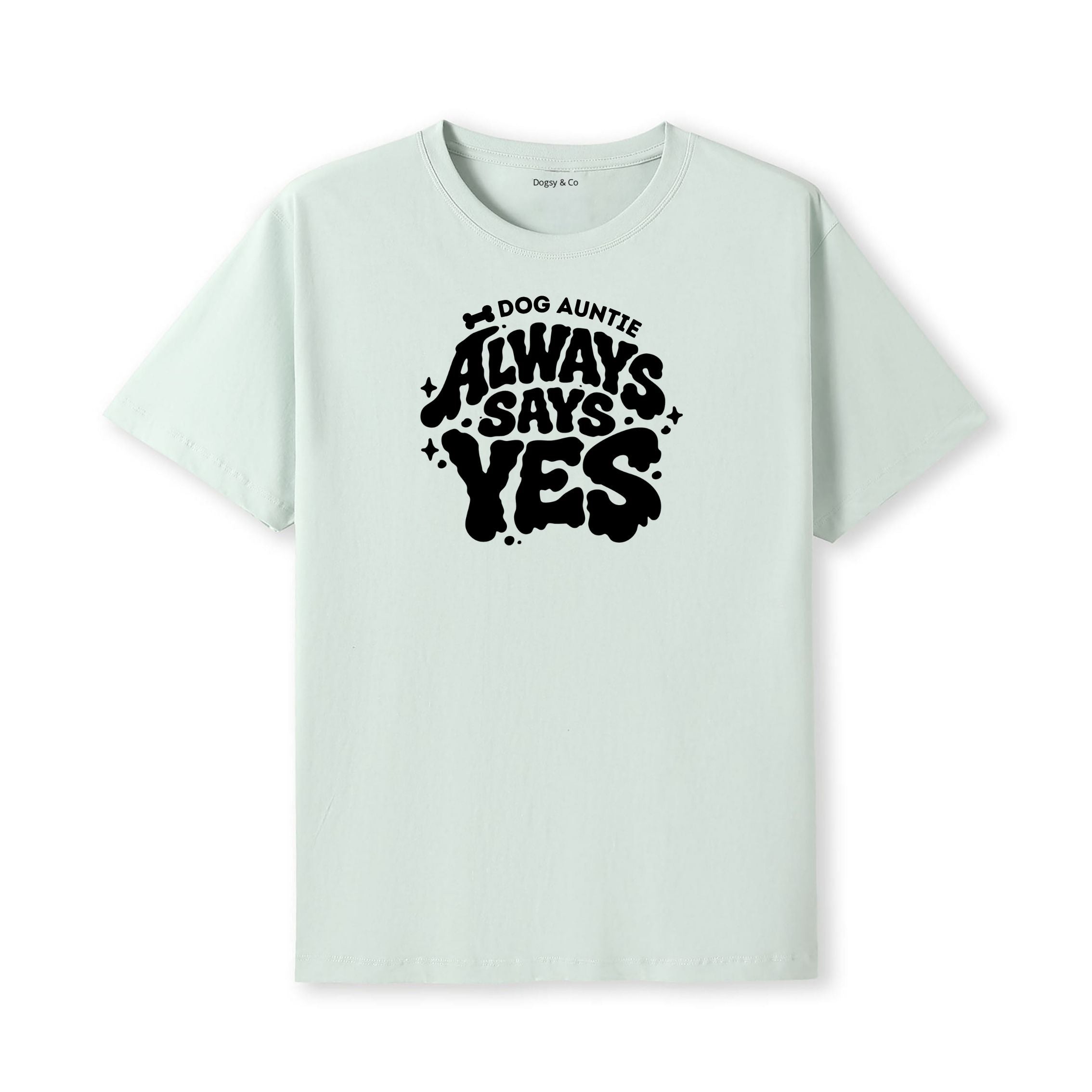 Always says yes Dog Aunty / Dog Auntie T-Shirt - alternate view
