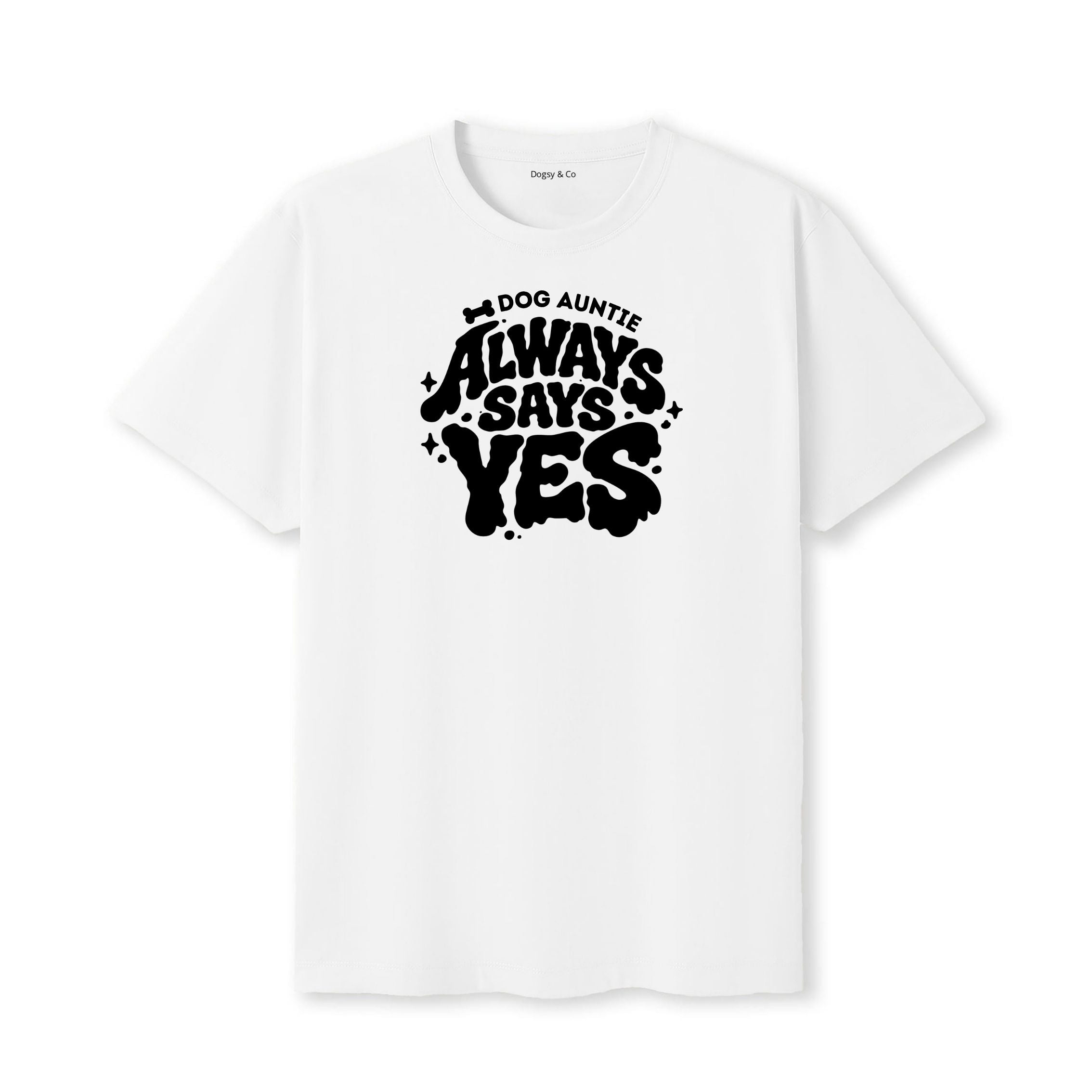 Always says yes Dog Aunty / Dog Auntie T-Shirt - image 6