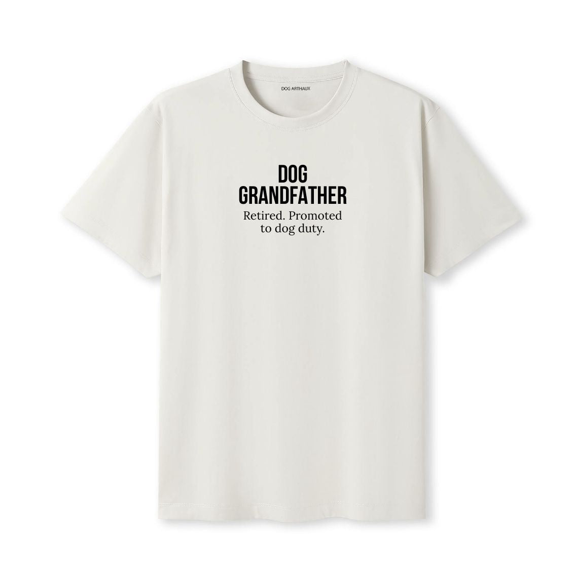 Dog Grandfather T-Shirt Retired. Promoted to dog duty.