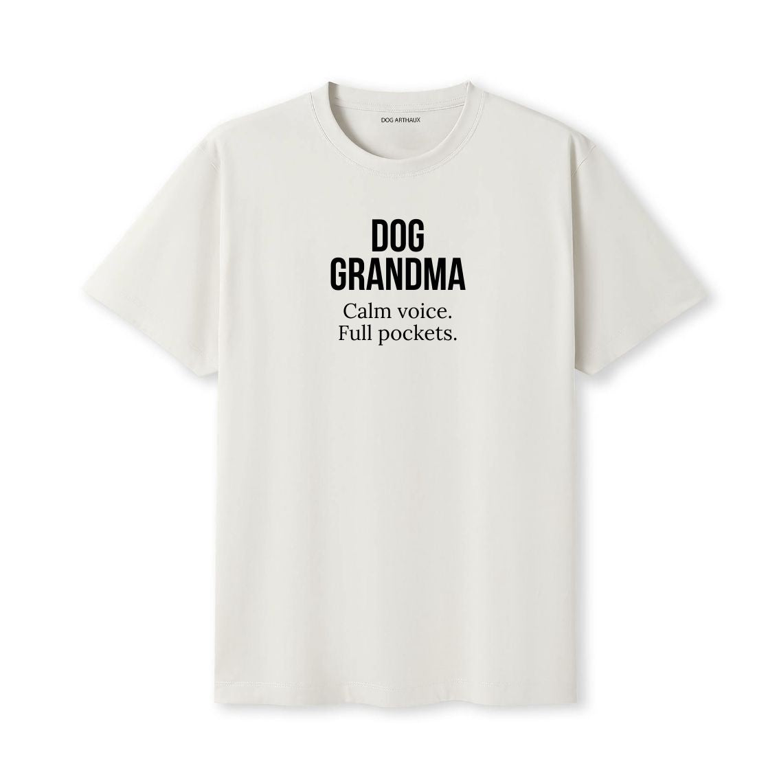Dog Grandma T-Shirt Calm voice. Full pockets.
