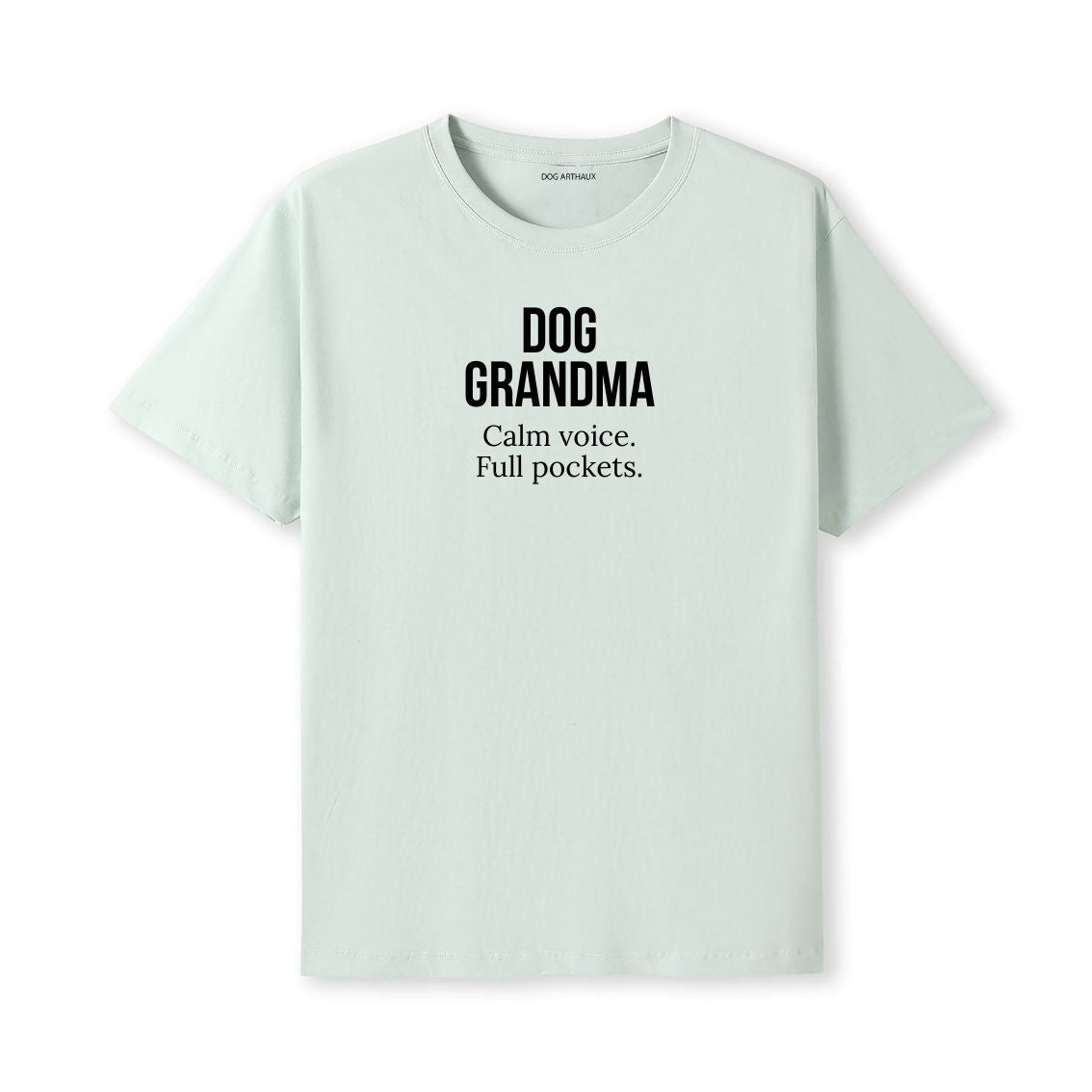 Dog Grandma T-Shirt Calm voice. Full pockets.