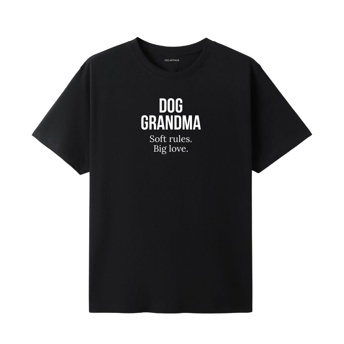 Dog Grandma T-Shirt Soft rules. Big love.