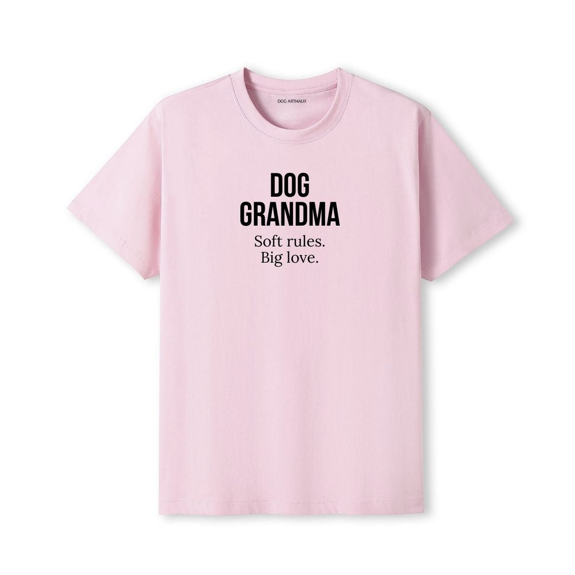 Dog Grandma T-Shirt Soft rules. Big love.