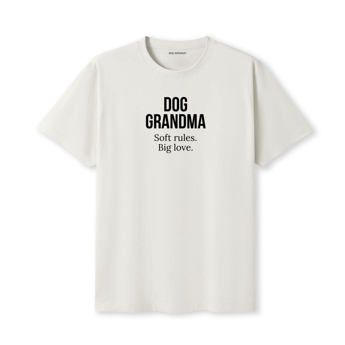 Dog Grandma T-Shirt Soft rules. Big love.