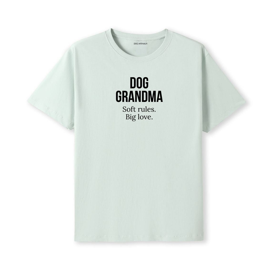 Dog Grandma T-Shirt Soft rules. Big love.