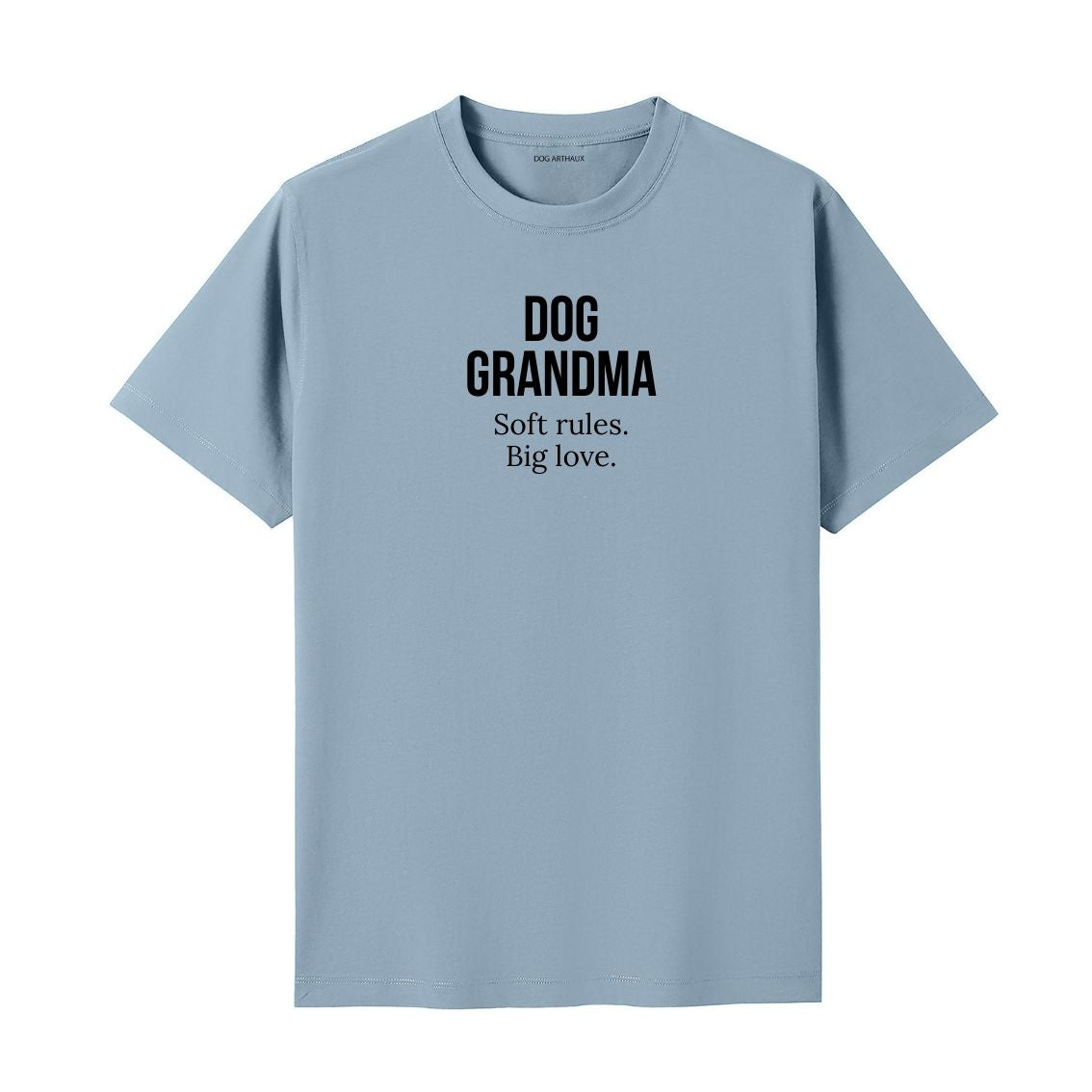 Dog Grandma T-Shirt Soft rules. Big love.