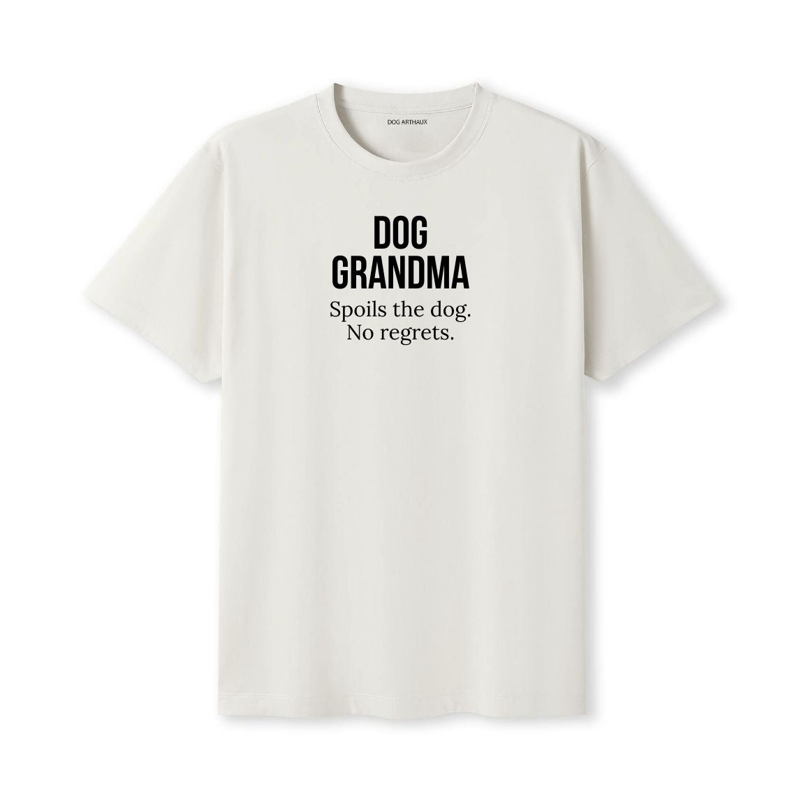 Dog Grandma T-Shirt Spoils the dog. No regrets.