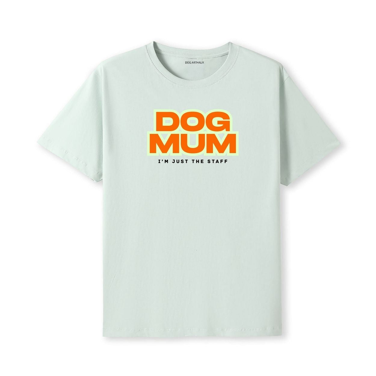 Dog Mum I'm Just the Staff T-Shirt