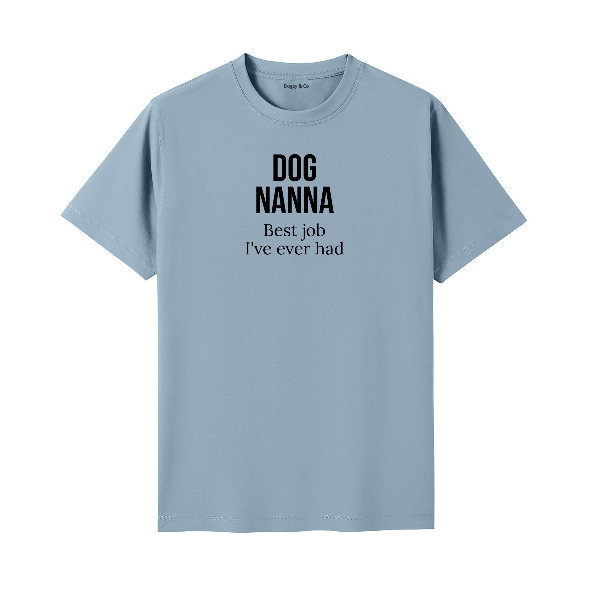 Best job I've ever had Dog Nanna T-Shirt - image 7