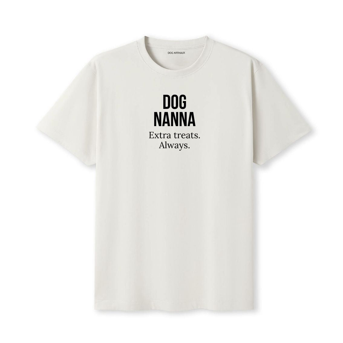 Dog Nanna T-Shirt Extra treats. Always.