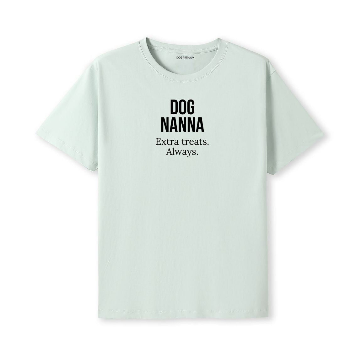 Dog Nanna T-Shirt Extra treats. Always.