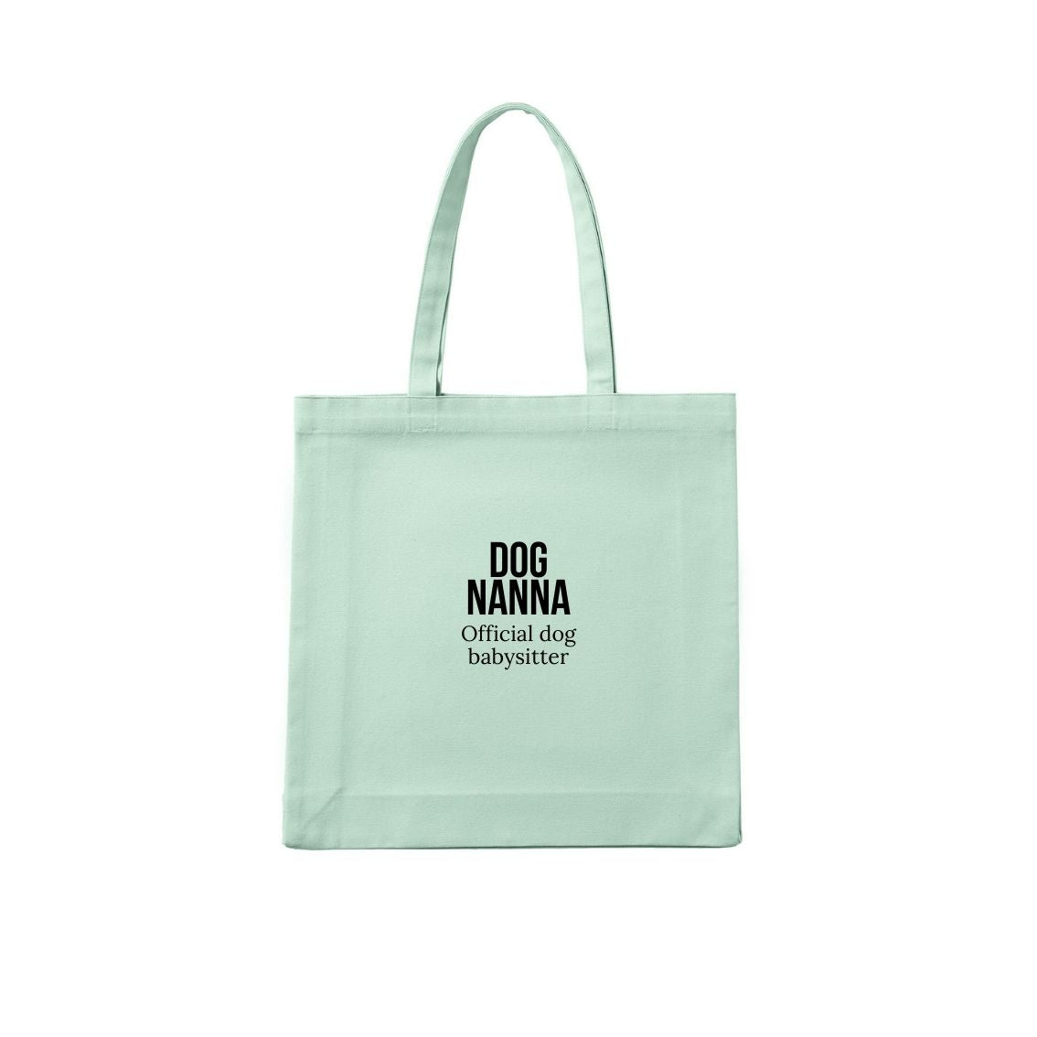Dog Nanna Tote Bag Official dog babysitter.