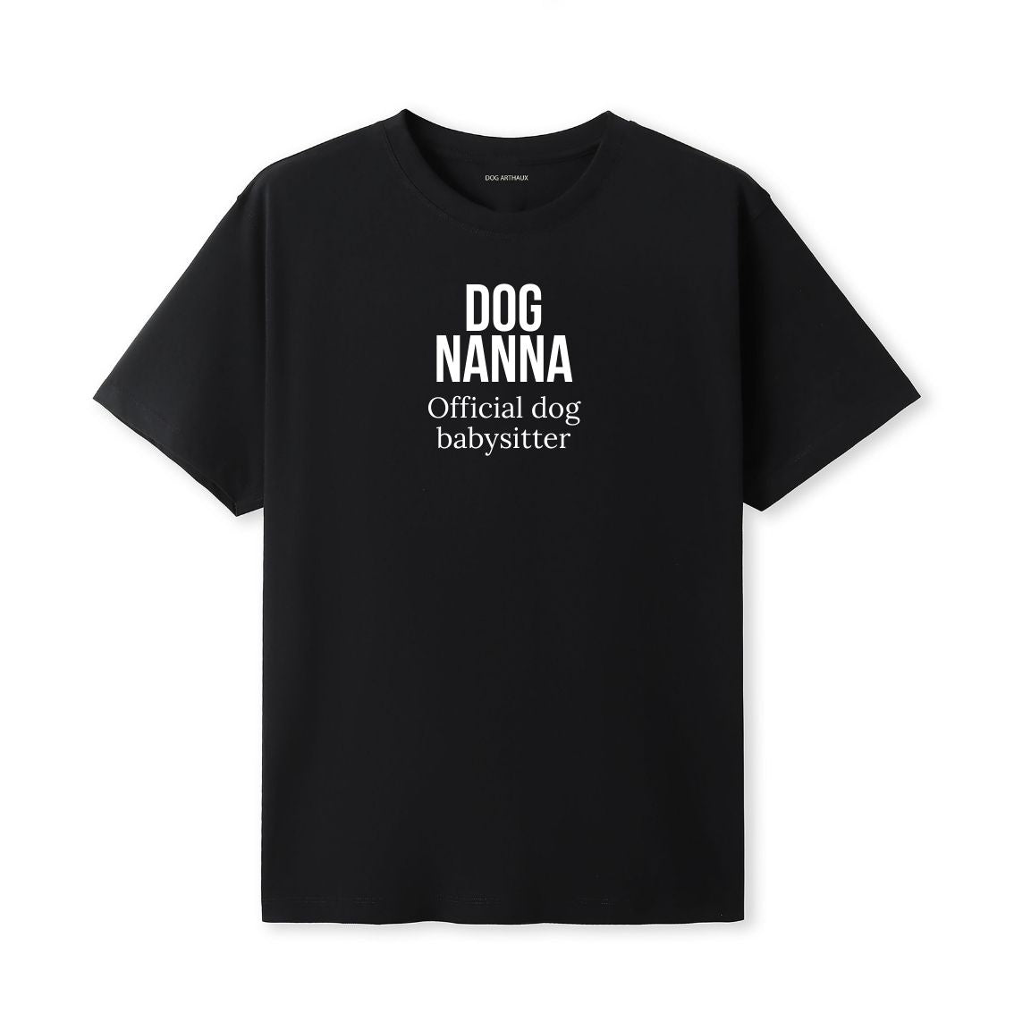 Dog Nanna T-Shirt Official dog babysitter.