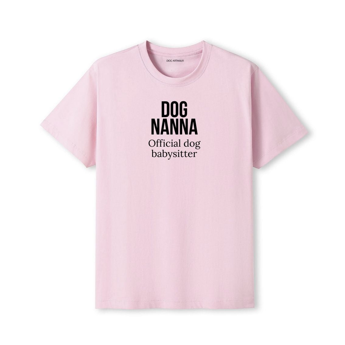 Dog Nanna T-Shirt Official dog babysitter.