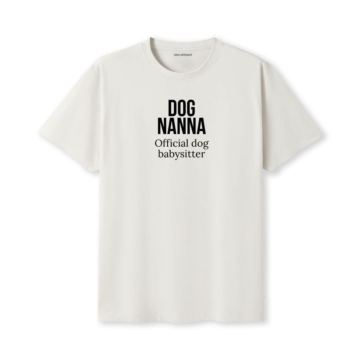 Dog Nanna T-Shirt Official dog babysitter.