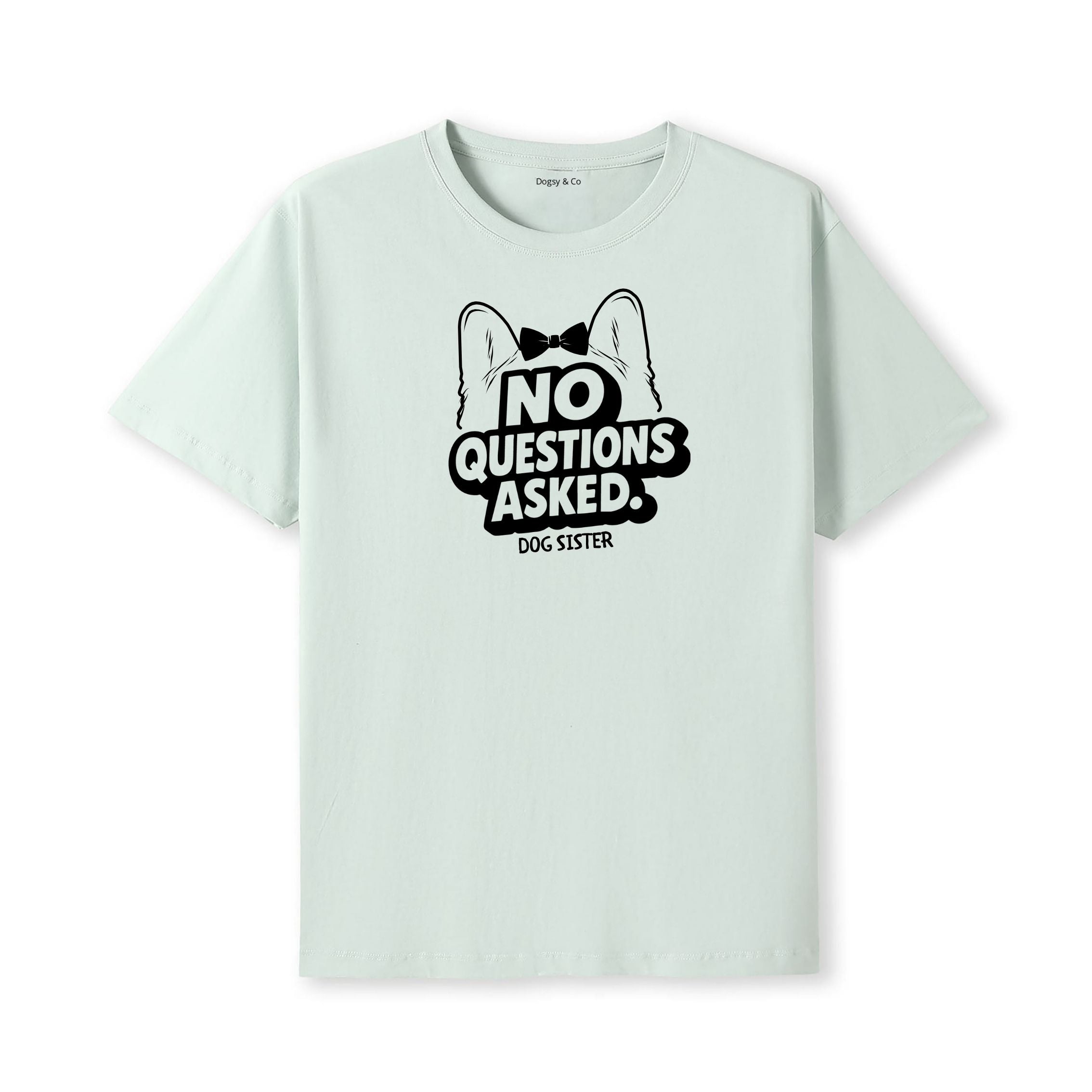 No questions asked Dog Sister T-Shirt - alternate view