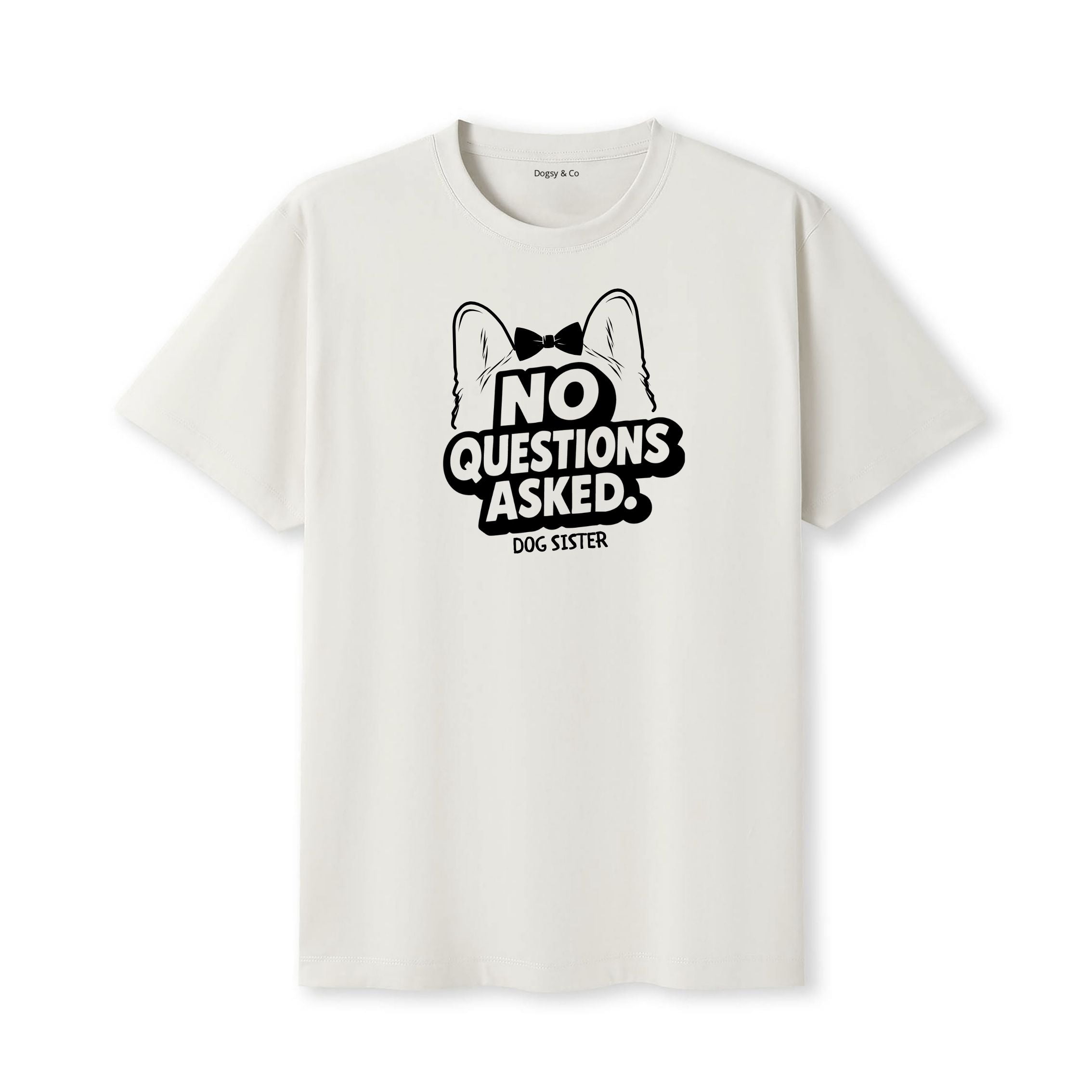 No questions asked Dog Sister T-Shirt - image 5