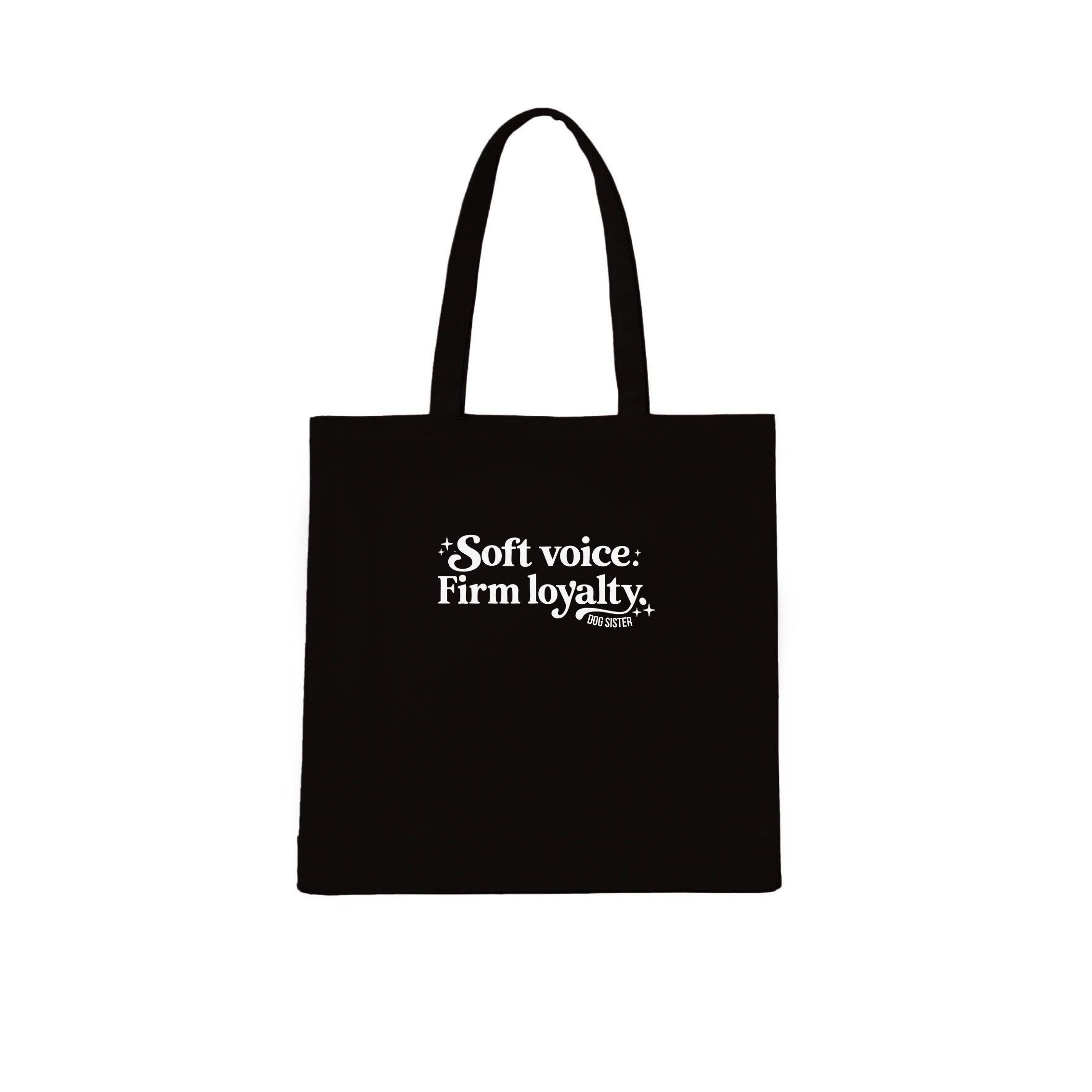 Dog Sister Soft voice. Firm loyalty Tote Bag | Dogsy & Co