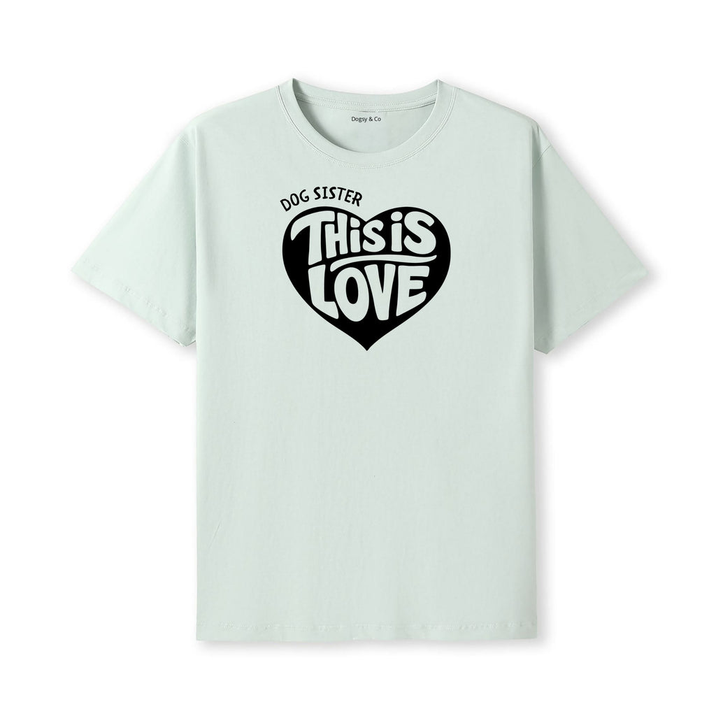 This is love Dog Sister T-Shirt - alternate view