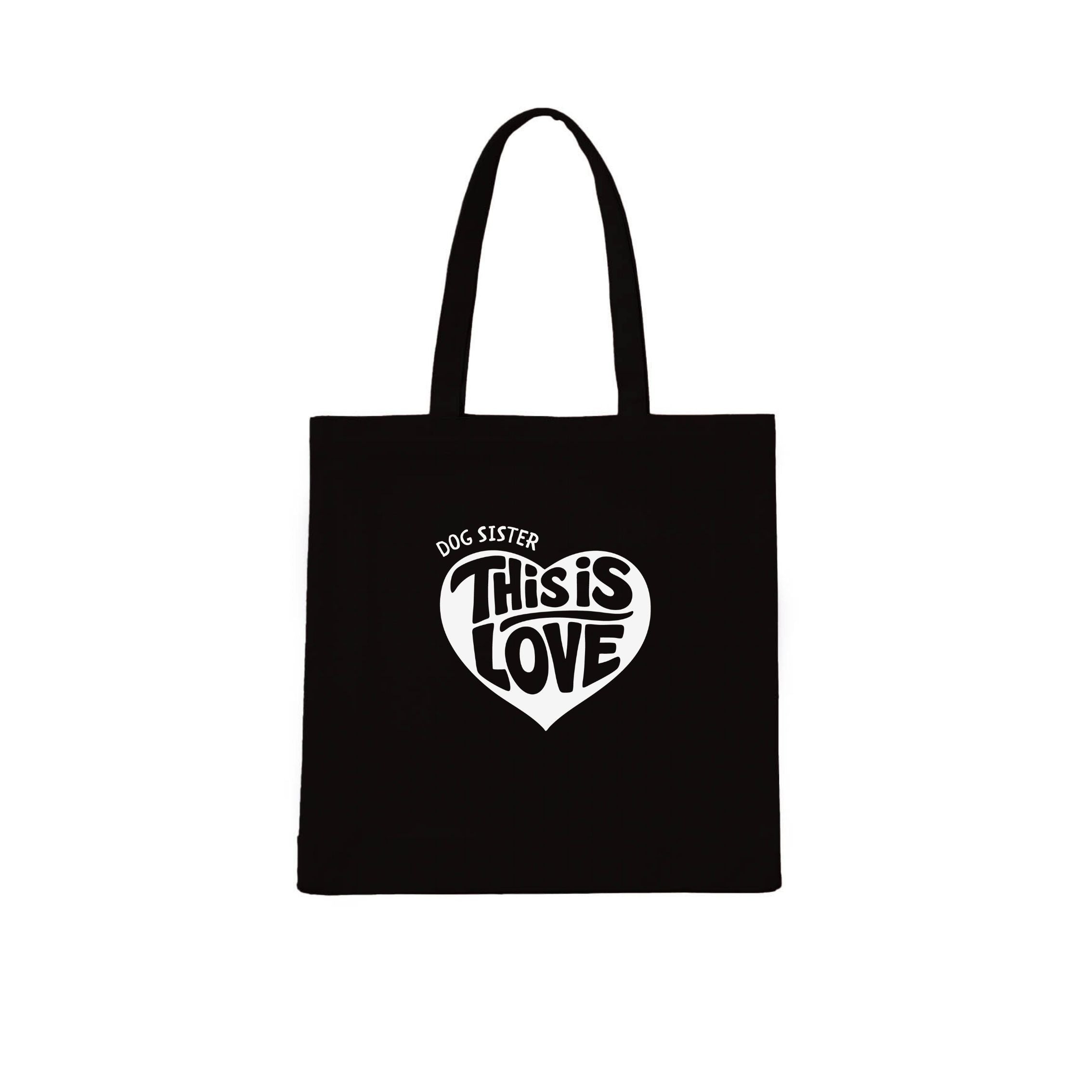 Dog Sister This is love Tote Bag | Dogsy & Co