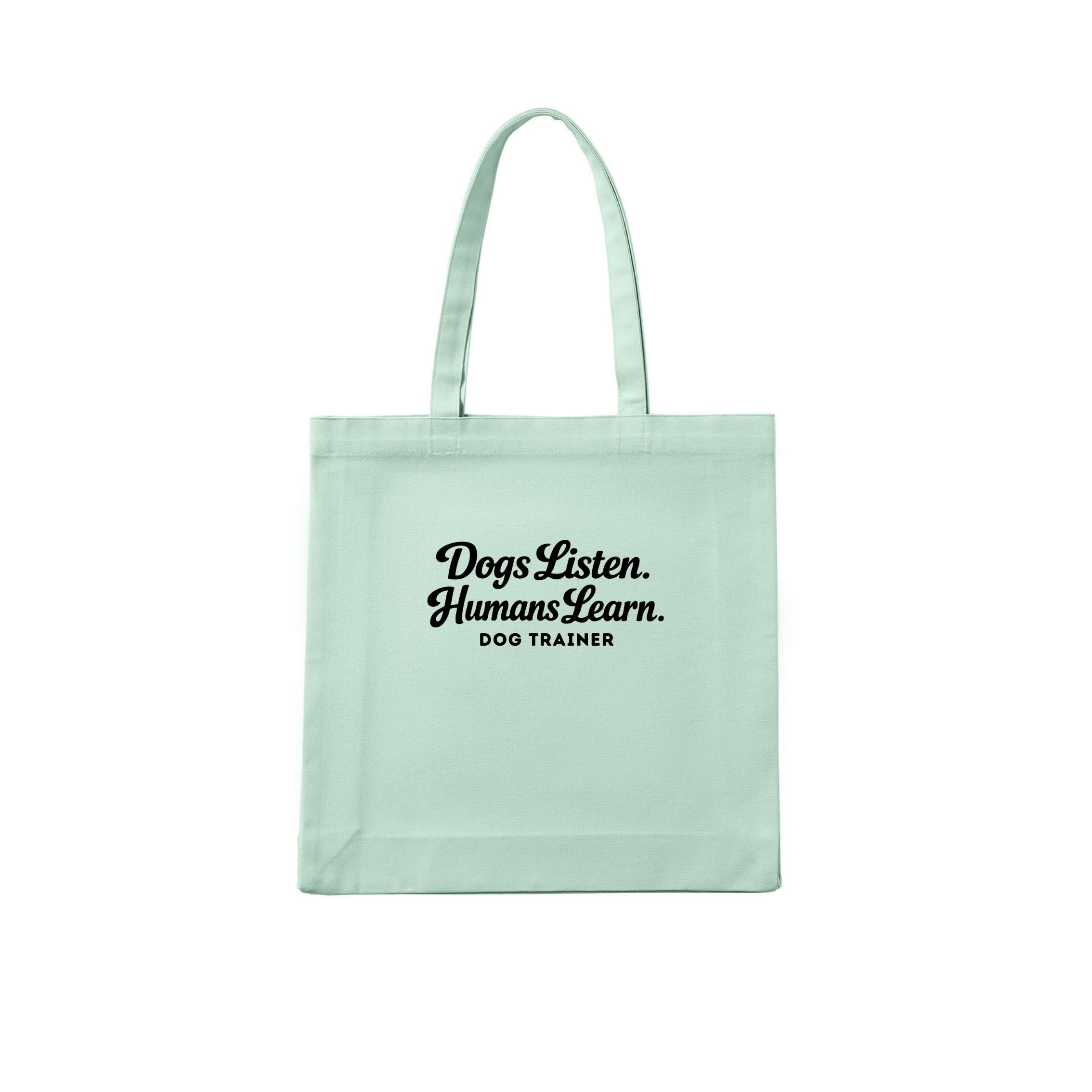 Dog Trainer Dogs Listen. Humans Learn. Tote Bag - alternate view