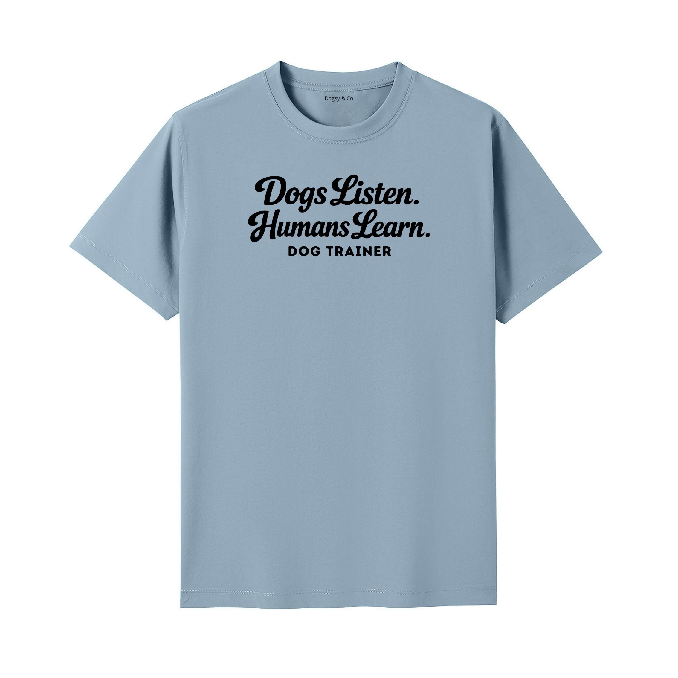 Dogs Listen. Humans Learn Dog Trainer T-Shirt - image 4
