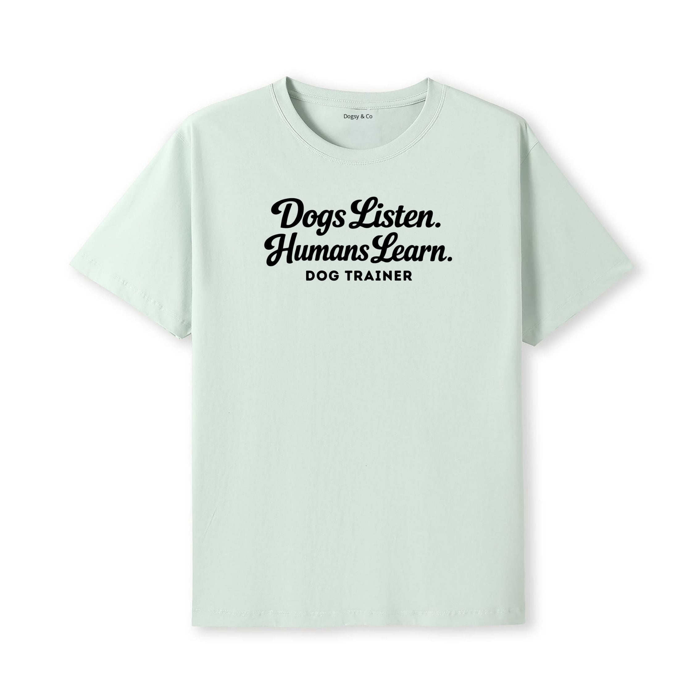 Dogs Listen. Humans Learn Dog Trainer T-Shirt - alternate view