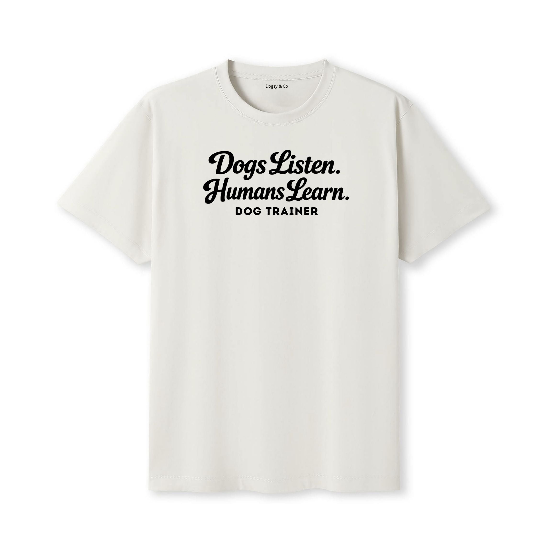 Dogs Listen. Humans Learn Dog Trainer T-Shirt - image 5