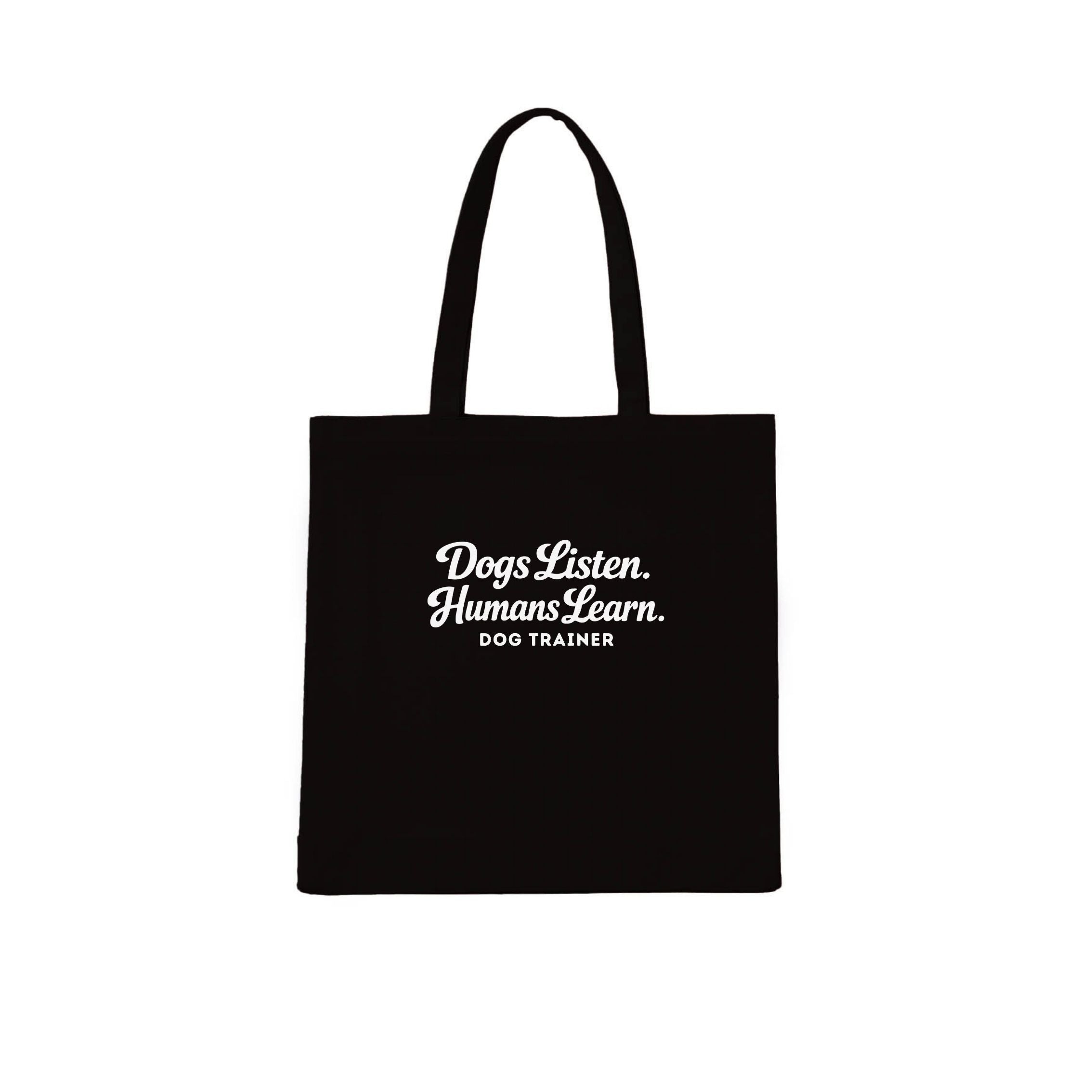 Dog Trainer Dogs Listen. Humans Learn. Tote Bag | Dogsy & Co