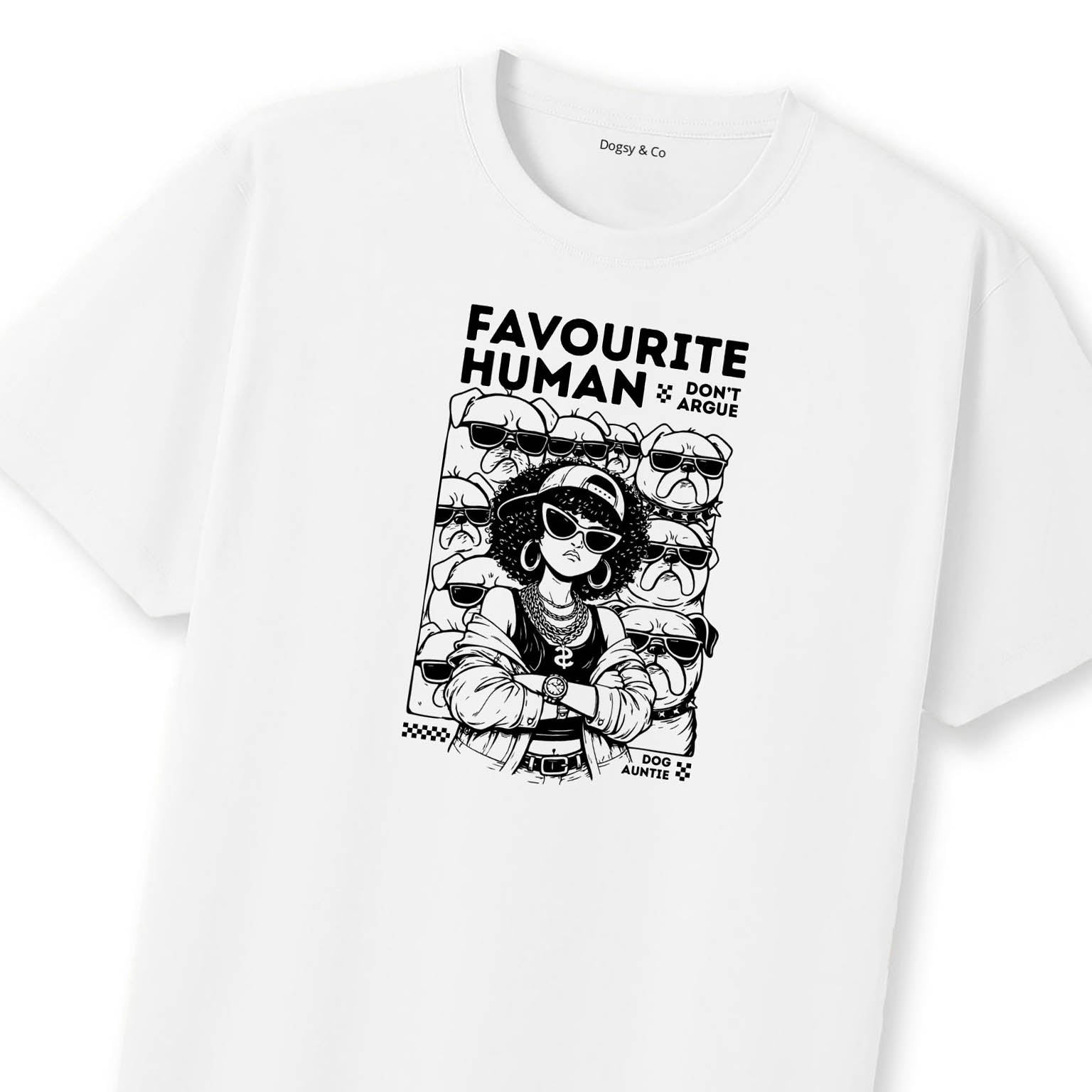 Favourite human (don't argue) Dog Aunty / Dog Auntie T-Shirt | Dogsy & Co