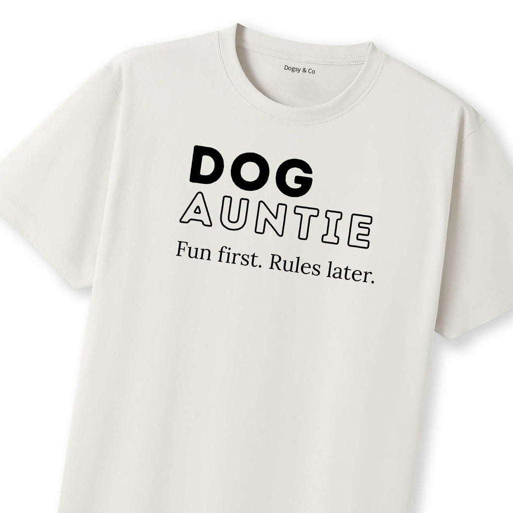 Fun first. Rules later Dog Aunty / Dog Auntie T-Shirt | Dogsy & Co