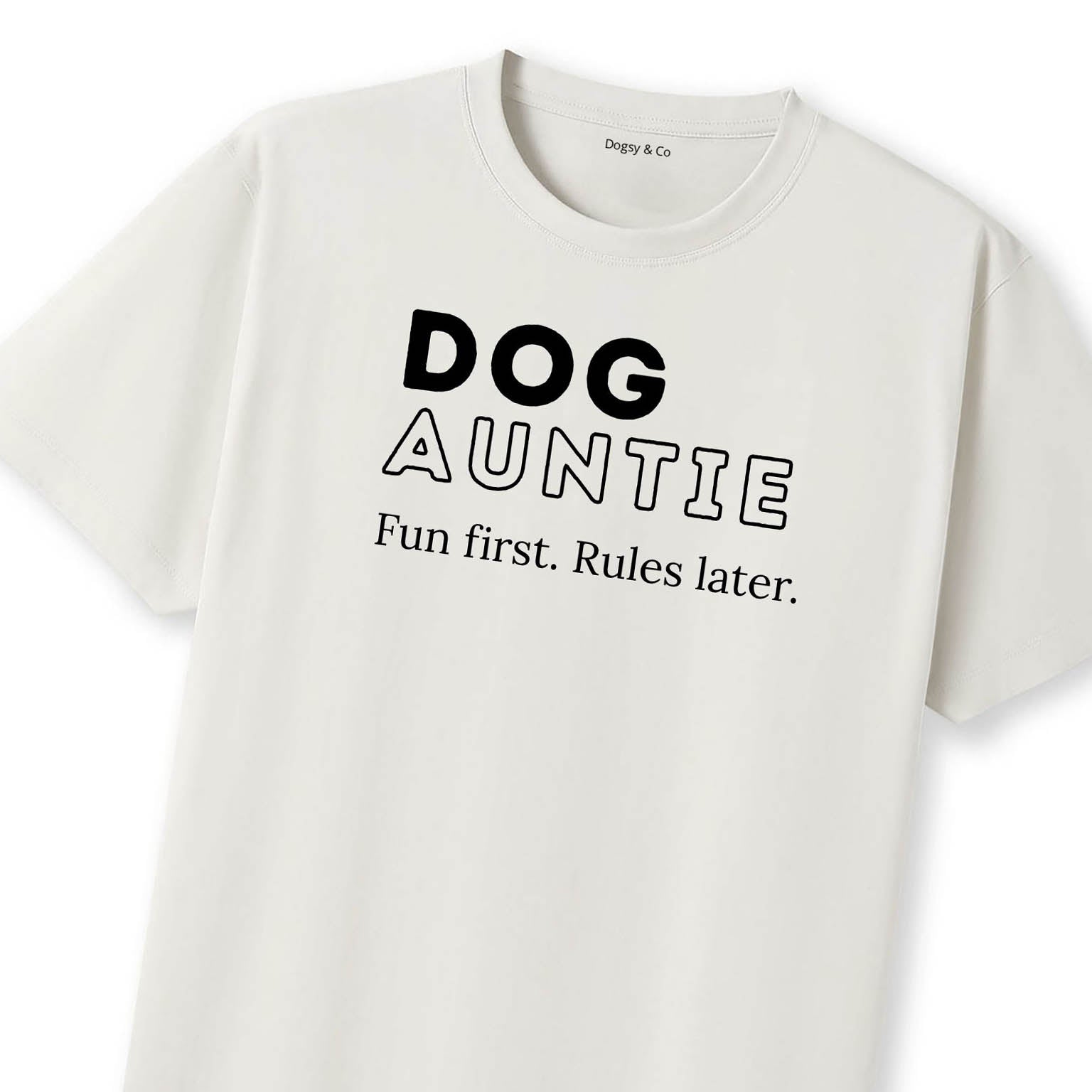 Fun first. Rules later Dog Aunty / Dog Auntie T-Shirt | Dogsy & Co